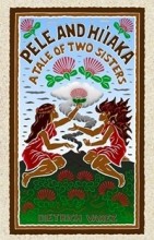Pele and Hiiaka - A Tale of Two Sisters