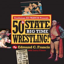 Gentleman ED FRANCIS Presents 50th State Big Time Wrestling