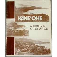 Kaneohe: A History of Change Kaneohe: A History of Change